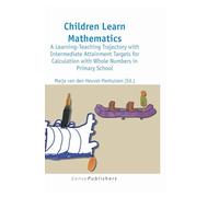Children Learn Mathematics: A Learning-Teaching Trajectory with Intermediate Attainment Targets for Calculation with Whole Numbers in Primary School: 1 (Dutch Design in Mathematics Education)