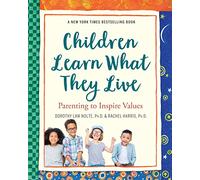 Children Learn What They Live: Parenting to Inspire Values