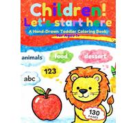 Children! Let’s Start Here: A Hand-Drawn Toddler Coloring Book for Ages 1+