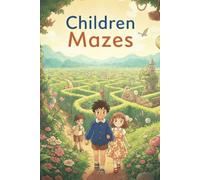 Children Mazes: Fun and Challenging Mazes for Kids - Puzzle Games to Boost Logic, Focus, Problem-Solving, and Brain Development
