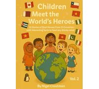 Children Meet the World’s Heroes Vol 2 | Children’s book about world heroes | educational storybook about countries: 15 Stories of Real Heroes from 15 ... for kids (Around The World With 15 Heroes)