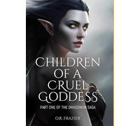Children of a Cruel Goddess: Part One of the Dragonkin Saga