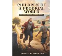 Children Of A Prodigal World: Understanding The Father's Heart for the Child He Loves