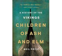 Children of Ash and Elm: A History of the Vikings