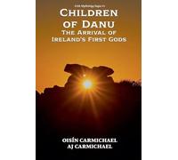 Children of Danu, the Arrival of Ireland's First Gods: 1 (Irish Mythology Sagas)