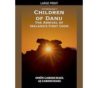 Children of Danu, the Arrival of Ireland's First Gods: 1 (Irish Mythology Sagas)