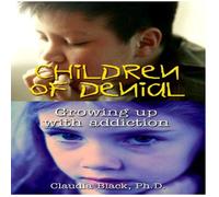 Children of Denial: Growing Up with Addiction