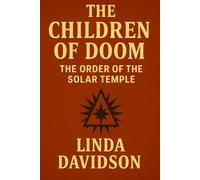 Children of Doom: The Order of the Solar Temple (Unholy Devotion 2)