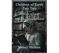 Children of Earth Part Two: Princess of Luna and Machine Mind of Ceres: 2