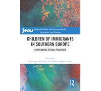 Children of Immigrants in Southern Europe: Overcoming Ethnic Penalties (Research in Ethnic and Migration Studies)