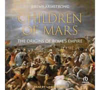 Children of Mars: The Origins of Rome's Empire (Ancient Warfare and Civilization, 11)