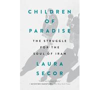 Children of Paradise: The Struggle for the Soul of Iran