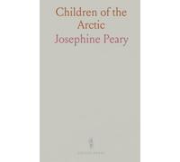 Children of the Arctic: Diaries and letters from a girl's life among ice and explorers