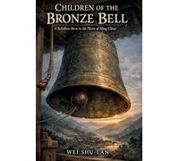 Children of the Bronze Bell: A Rebellion Born in the Heart of Ming China