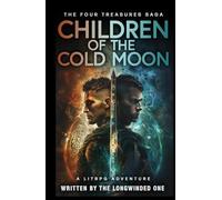 Children of the Cold Moon: A LitRPG Adventure (The Four Treasures Saga)