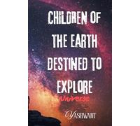 Children of the earth destined to explore universe