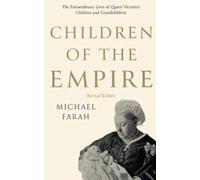 Children Of The Empire: The Extraordinary Lives of Queen Victoria’s Children and Grandchildren