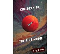 Children Of The Fire Moon: A dark science-fantasy