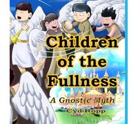 Children of the Fullness: A Gnostic Myth