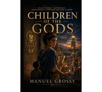 Children of the Gods: Three Histories of Belief, Power, and the Human Cost