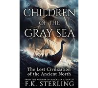 Children of the Gray Sea: The Lost Civilization of the Ancient North