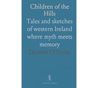 Children of the Hills: Tales and sketches of western Ireland where myth meets memory