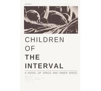 Children of The Interval: A Novel of Space and Inner Space