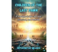 Children of the Last Dawn: A Solarpunk Epic of Love, Survival, and Rebirth