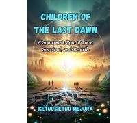 Children of the Last Dawn: A Solarpunk Epic of Love, Survival, and Rebirth
