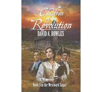 Children of the Revolution: Book 3 in the Westward Sagas (The Westward Sagas series)