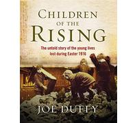 Children of the Rising: The untold story of the young lives lost during Easter 1916