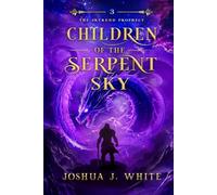 Children of the Serpent Sky: A Norse-Inspired Epic Fantasy of Celestial Magic, Ancient Serpents, Cosmic Memory, Star-Forged Weapons, and the Battle for Reality's Pattern (The Skyrend Prophecy)