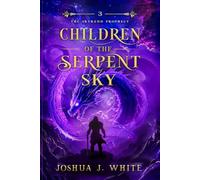 Children of the Serpent Sky: A Norse-Inspired Epic Fantasy of Celestial Magic, Ancient Serpents, Cosmic Memory, Star-Forged Weapons, and the Battle for Reality's Pattern (The Skyrend Prophecy)