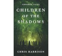 Children Of The Shadows: 3 (Crooked Tales)