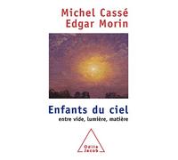 Children of the Sky: Between Nothingness, Light and Matter / Enfants du ciel: Entre vide, lumière, matière