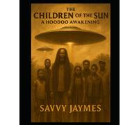 Children of the Sun: A Hoodoo Awakening (The Children of the Sun: A Hoodoo Awakening (Children of the Sun, Book 1))