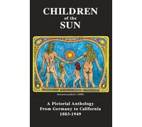 Children of the Sun: A Pictorial Anthology from Germany to California 1883-1949