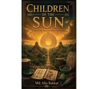 Children of the Sun: A Tale of the Ancient Maya Civilization