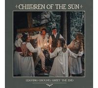 Children of the Sun - Leaving Ground, Greet the End [Vinilo]