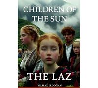 Children of the Sun: The Laz, Book 1: The Untold Story of the Laz People
