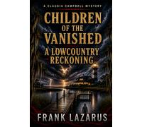 Children of the Vanished: A Lowcountry Reckoning (A Claudia Campbell Mystery)