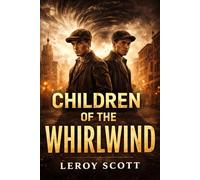 Children of the Whirlwind: A Tale of Lost Innocence and Untold Power