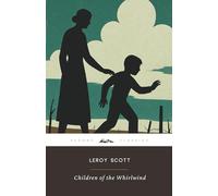Children of the Whirlwind (Annotated): The Original 1921 Edition (Complete & Unabridged)