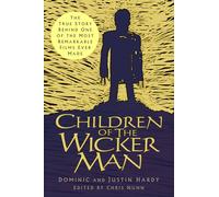 Children of The Wicker Man: The True Story Behind One of the Most Remarkable Films Ever Made