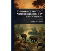 Children of the Wild. With Illustrations by Paul Bransom
