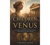 Children of Venus: Tracing the Divine Lineage of Rome from Venus to the Caesars
