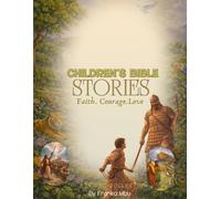 CHILDREN’S BIBLE STORIES: A Journey of Faith, Courage, and Love