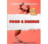 Children’s coloring book - Food & Drinks Edition: Simple illustrations that spark creativity!