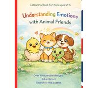 Children’s Colouring Book - Understanding Feelings with Animal Friends For Children Aged 2 to 5 | Playfully Exploring Emotions | Over 40 Lovely ... Puzzles | Educational A4 Colouring Book