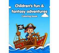 Children’s fun & fantasy adventures coloring book: For kids ages 4-8 (Children's fun & adventures coloring books)